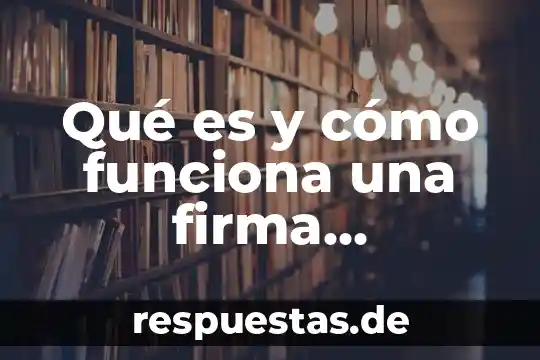 Que es validación de firma electrónica 6 Qué es y cómo funciona una firma electrónica