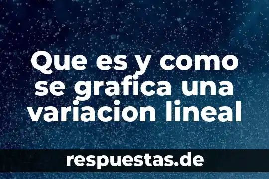 Qué es el razonamiento común 5 Que es y como se grafica una variacion lineal