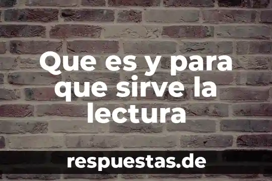 Que es y para que sirve expresión corporal 5 Que es y para que sirve la lectura