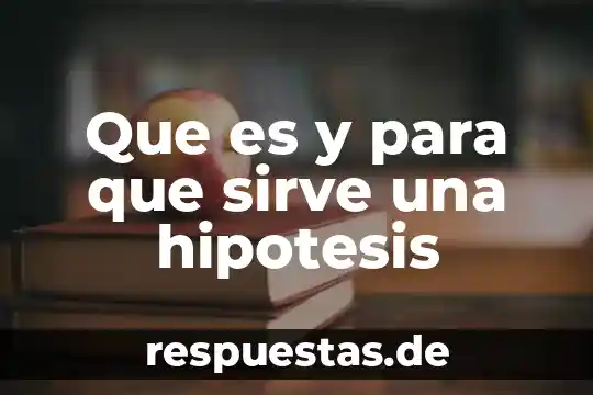 Qué es hipótesis aditiva en administración 7 Que es y para que sirve una hipotesis