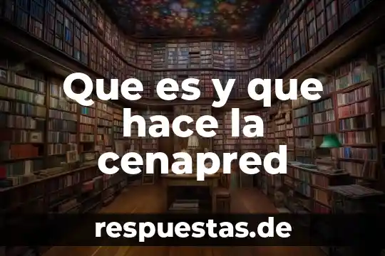 Que es lo que debo hace 5 Que es y que hace la cenapred