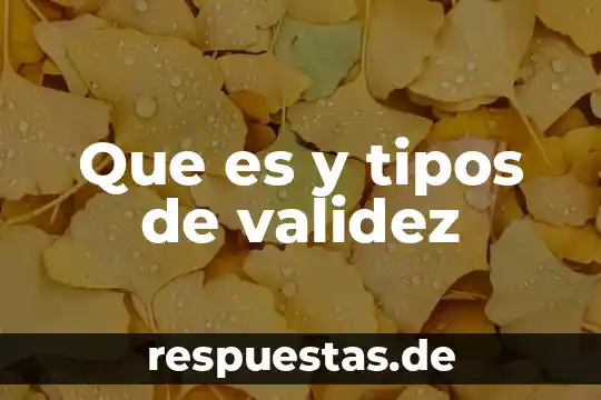 ¿Qué es la validez e invalidez en la lógica? 6 Que es y tipos de validez