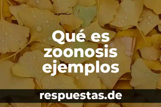 Qué es zoonosis ejemplos