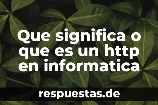 Que es la administracion en informatica e importancia 5 Que significa o que es un http en informatica