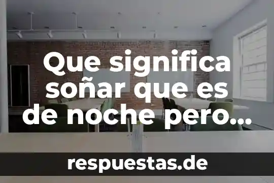 En que capitulo luna se entera que es sol benson 4 Que significa soñar que es de noche pero hay sol