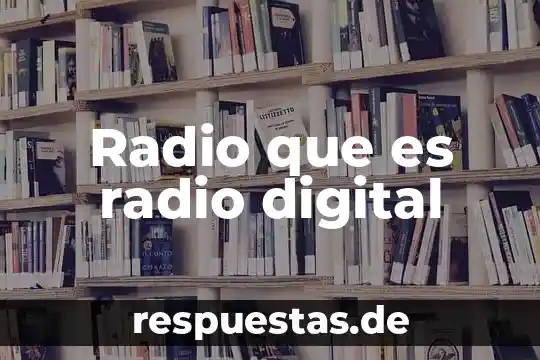 Radio que es radio digital