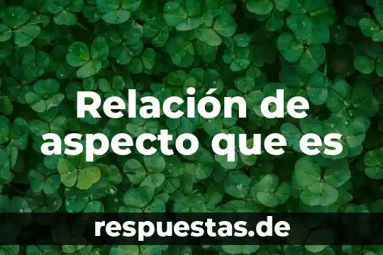 Relación de aspecto que es