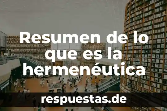 Qué es un resumen lleva conclusión 8 Resumen de lo que es la hermenéutica