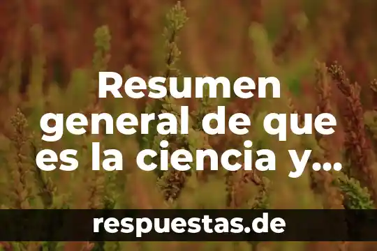 Que es la cultura chavin resumen 8 Resumen general de que es la ciencia y la tecnología