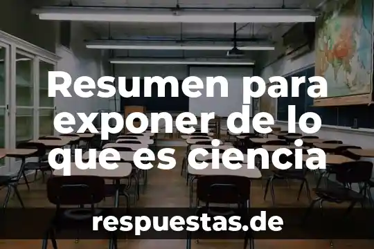 Qué es un resumen lleva conclusión 5 Resumen para exponer de lo que es ciencia