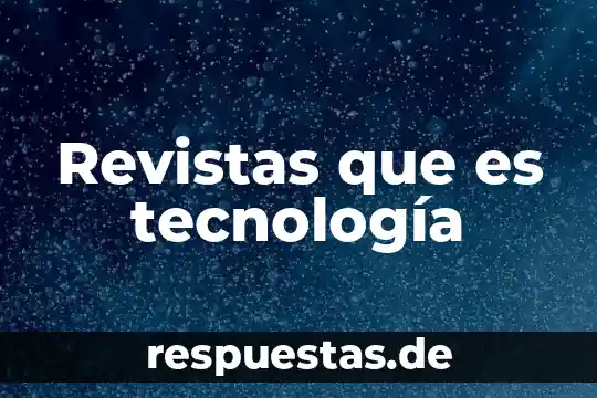 Revistas de que es ciencia 5 Revistas que es tecnología
