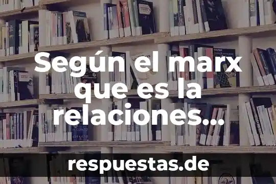 Que es la riqueza segun marx 4 Según el marx que es la relaciones técnicas de producción
