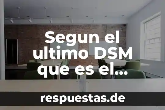 Segun el ultimo DSM que es el miedo
