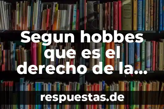 Que es la modernidadnifica ser moderno segun las modas 8 Segun hobbes que es el derecho de la ley