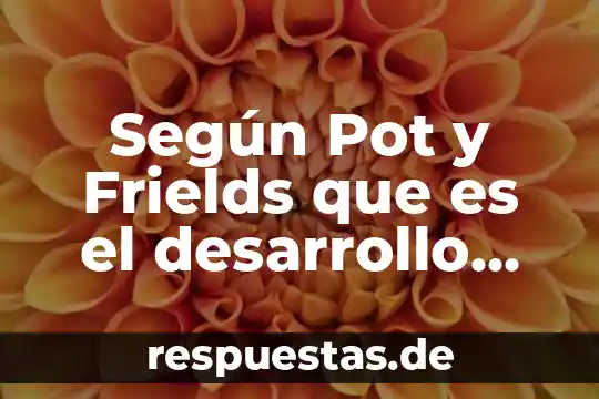 Que es bioseguridad animal 7 Según Pot y Frields que es el desarrollo dental