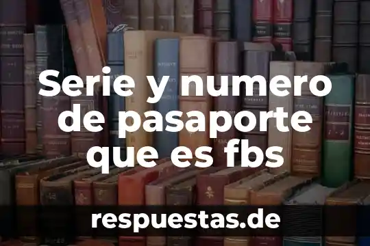 Qué es el número de desagravio pasaporte 4 Serie y numero de pasaporte que es fbs