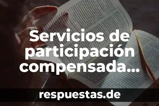 Que es signo en las artes 7 Servicios de participación compensada legal que es