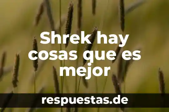 Que es la hipocresía y porque hay que hacerle frente 8 Shrek hay cosas que es mejor