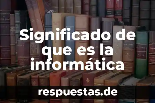 Qué es el derecho en informática 7 Significado de que es la informática