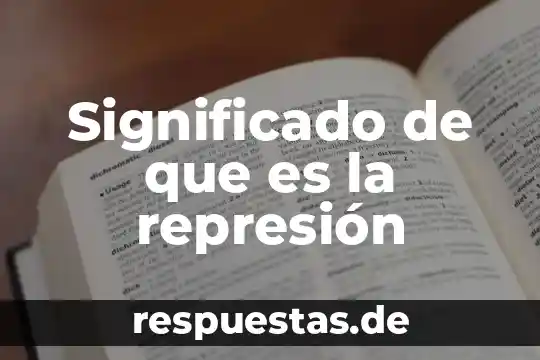 Que es paulatinamente significado 5 Significado de que es la represión