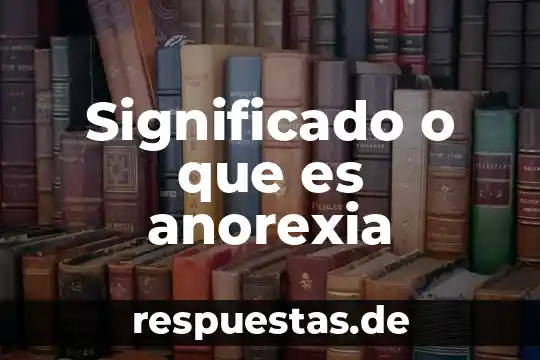 Que es kriptonita significado 5 Significado o que es anorexia