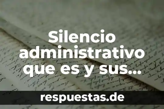 Qué es un reportaje definición tipos de elementos 7 Silencio administrativo que es y sus elementos
