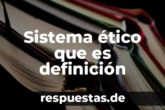 Sistema biológico que es 7 Sistema ético que es definición