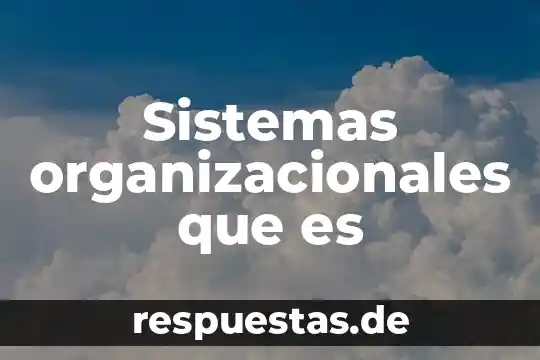 Que es una señal en sistemas de comunicacion 8 Sistemas organizacionales que es