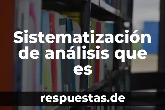 Qué es sistematización de la filosofía de la educación 6 Sistematización de análisis que es