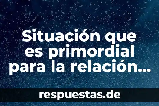 Que es la comunicación interpersonal en la organización 6 Situación que es primordial para la relación interpersonal