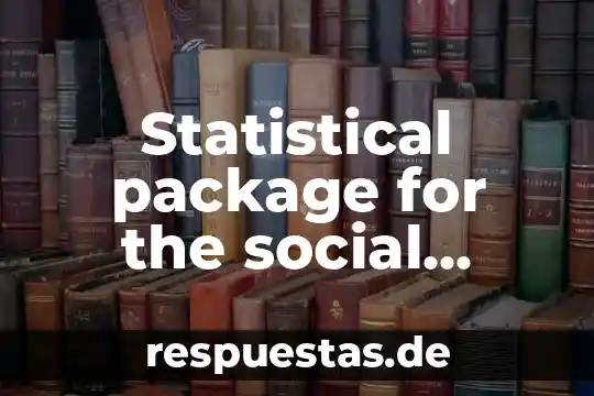 Would like for preference review and expancion que es 5 Statistical package for the social sciences