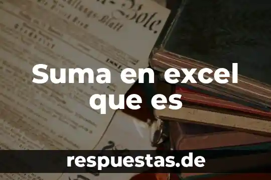 Suma en excel que es