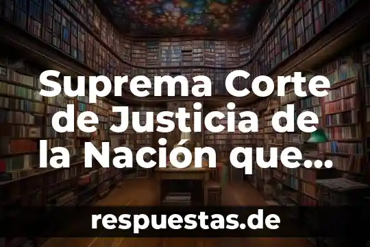 Corte regular fit que es 6 Suprema Corte de Justicia de la Nación que es