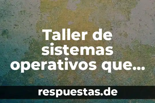 Que es compartir recursos entre sistemas operativos 6 Taller de sistemas operativos que es