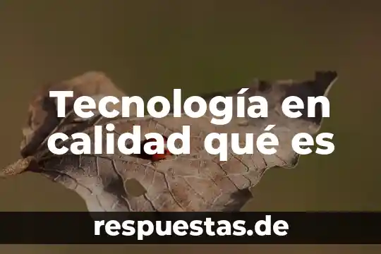 Qué es cts ciencia tecnología y sociedad 5 Tecnología en calidad qué es