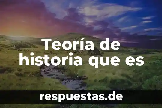 Que es la historia para el marxismo 4 Teoría de historia que es
