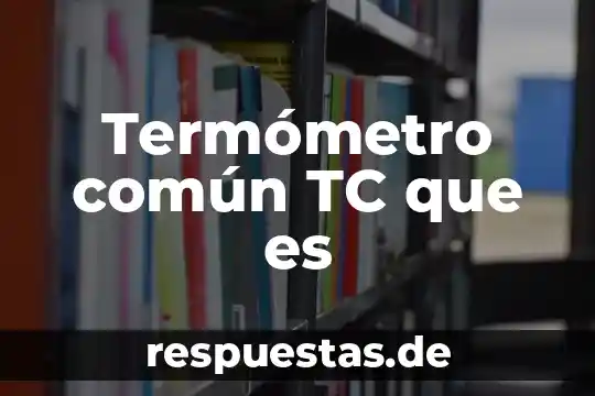 Qué es el bien común del adolescente 4 Termómetro común TC que es