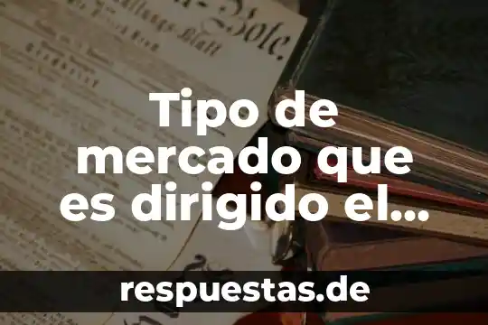 MBA en Marketing que es 7 Tipo de mercado que es dirigido el marketing industrial