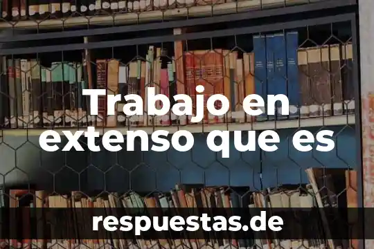 Trabajo en extenso que es