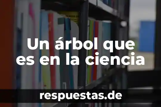 Que es el movimiento estabilizador 3 Un árbol que es en la ciencia