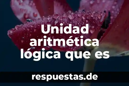 Que es lógica material 7 Unidad aritmética lógica que es