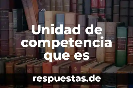 Qué es el incidente de competencia concepto 3 Unidad de competencia que es