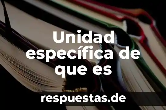 Cultura especifica que es 6 Unidad específica de que es