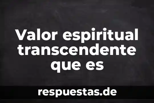 Que es el valor de la firma en un finanziero 3 Valor espiritual transcendente que es