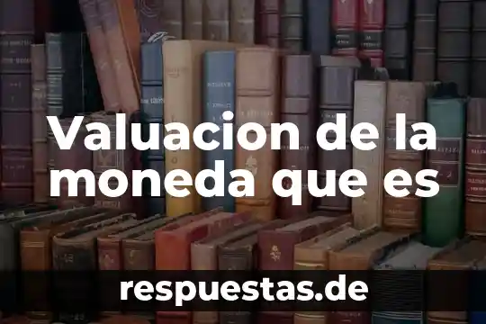 Valuacion de la moneda que es