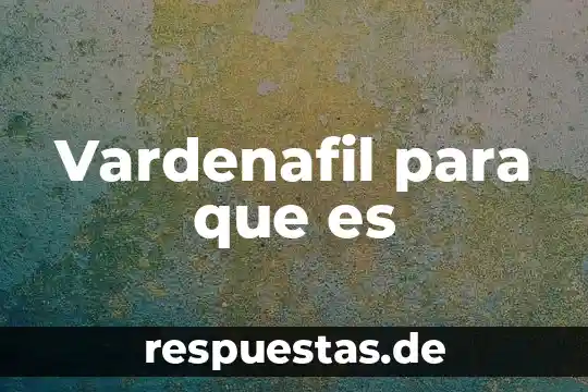 Vardenafil para que es