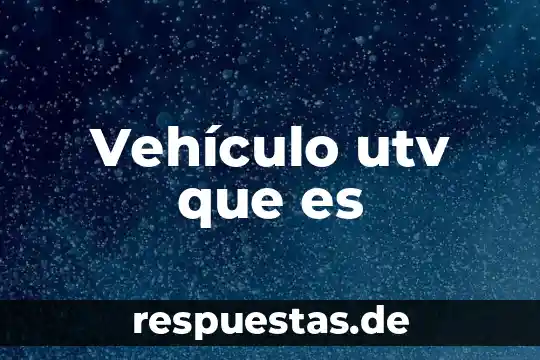 Vehículo utv que es