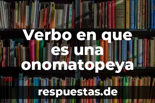 Verbo en que es una onomatopeya