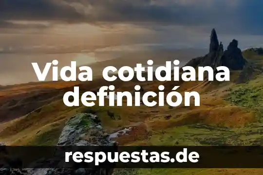 Vida cotidiana definición