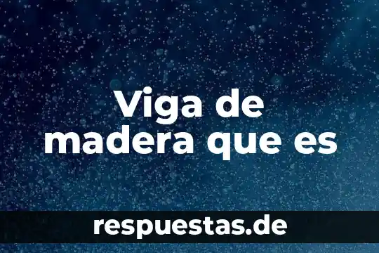 Viga de madera que es